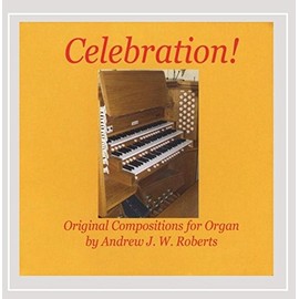 Celebration! Original Compositions for Organ