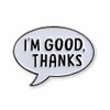 Pinsanity "I'm Good, Thanks" Enamel Lapel Pin