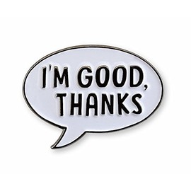 Pinsanity "I'm Good, Thanks" Enamel Lapel Pin