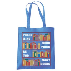 HotScamp There Is No Such Thing As Too Many Books - Tote Shopping Bag - Book lover Reading One size cornflower blue