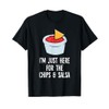 I'm Just Here For The Chips And Salsa T-Shirt