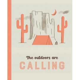 The Outdoors Are Calling: Camping Log Book & Journal to Record your Tent, Campsite, RV & Caravan Adventures