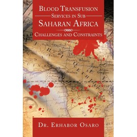 Blood Transfusion Services In Sub Saharan Africa: Challenges And Constraints