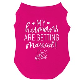 My Humans are Getting Married Dog Tee Shirt | Sleeveless | Wedding Photo Prop | Bridal Shower | Engagement Announcement (Hot Pink, X-Large 224)