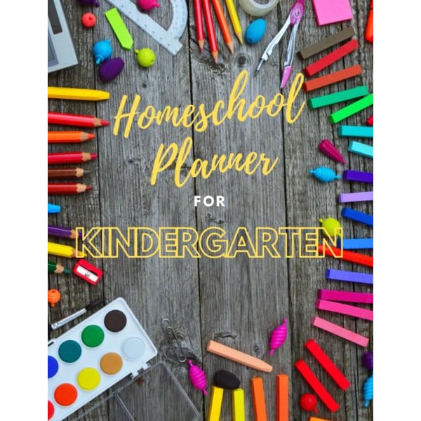 Homeschool Planner for Kindergarten: All in one homeschooling - plan,