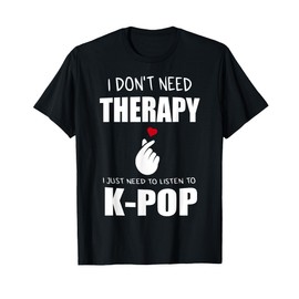 I Just Need Kpop Merch K-pop Merchandise T-Shirt