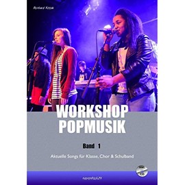 Workshop Popmusik Band 1: Aktuelle Songs für Klasse, Chor und Schulband (Workshop Popmusik / Aktuelle Songs für Klasse, Chor und Schulband)