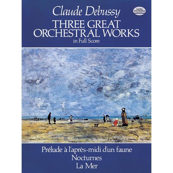 Three Great Orchestral Works in Full Score: Prélude a l'après-midi