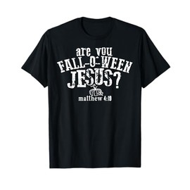 Are You Fall-O-Ween Jesus? T-Shirt