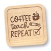 Teacher Gift – Engraved Solid Beech Wood Coaster - Thank You Teacher Gift Great For Men and Women – End of Year (Coffee Teach Repeat)