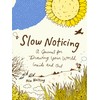 Slow Noticing: A Journal for Drawing Your World, Inside and