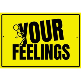 F Your Feelings Funny Sign Weatherproof Aluminum 8" x 12"