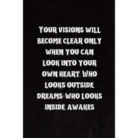 Your visions will become clear only when you can look into your own heart. Who looks outside, dreams; who looks inside, awakes: Best Intovert Quotes ... pages 6x9 | Funny Quote Gifts for Introverts