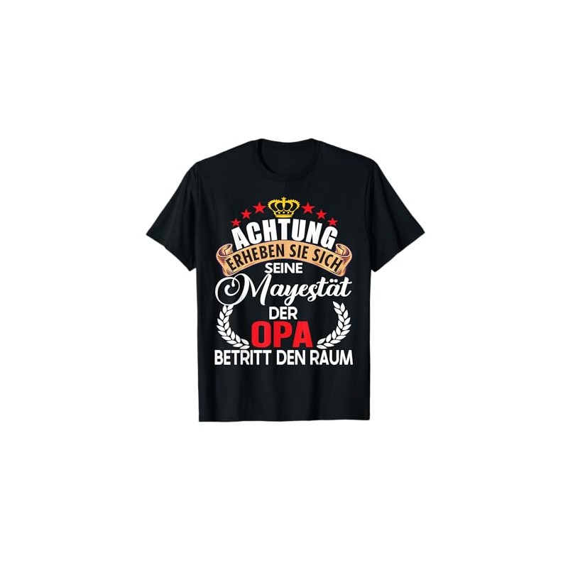 T-Shirt with German Text "Achtung seine Majestät der Opa Vatertag"