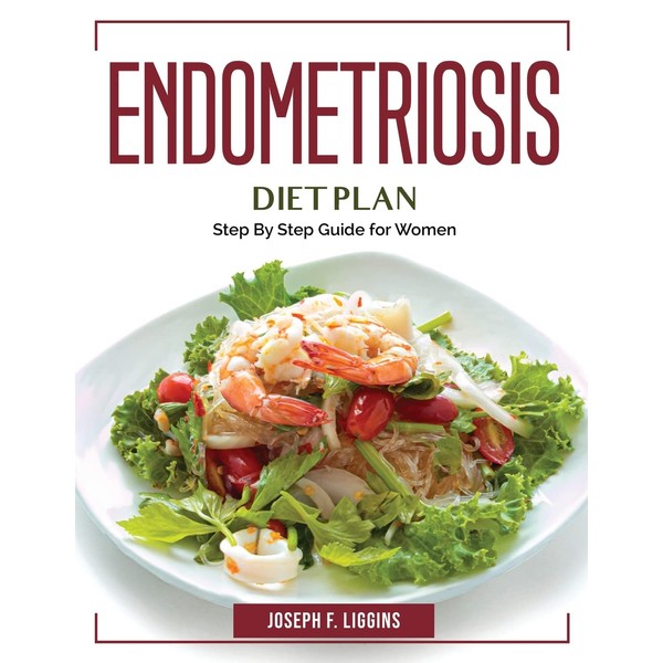 Endometriosis Diet Plan: Step By Step Guide for Women