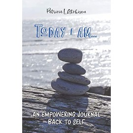 Today I Am...: An Empowering Journal Back To Self