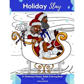 Holiday Slay: A Christmas Classic Adult Coloring Book by Latoya Nicole