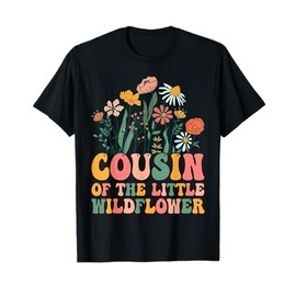 Cousin Of The Little Wildflower Birthday Party Baby Shower T-Shirt