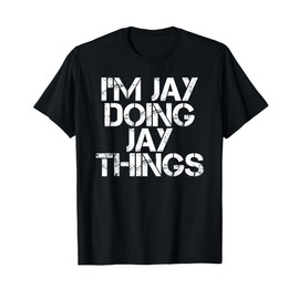 I'M JAY DOING JAY THINGS Funny Christmas Gift Idea T-Shirt