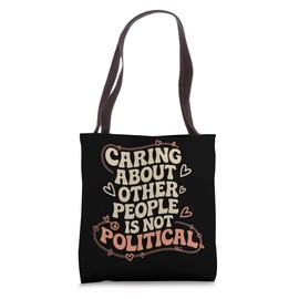 Caring About Other People Is Not Political Social Justice Tote Bag