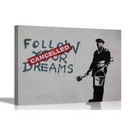 Follow Your Dreams, Cancelled By Banksy Canvas Wall Art Prints Quotes on Pictures Graffiti Artwork 30 x 20cm (12 x 8 inches) A4