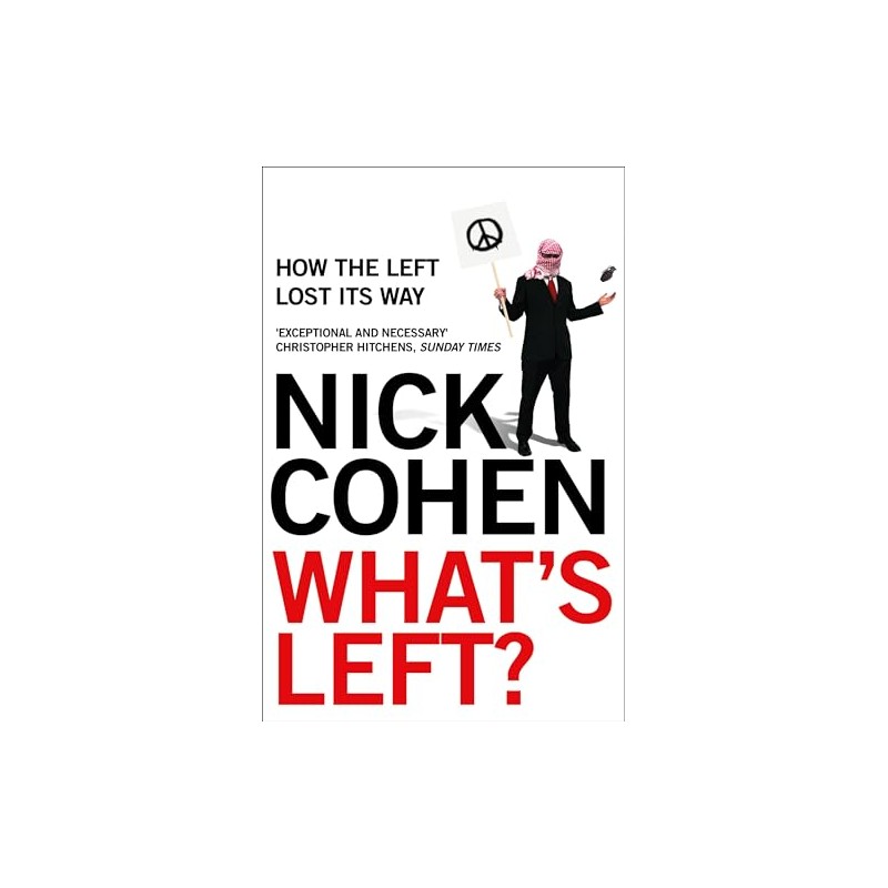 What's Left?: How the Left Lost its Way
