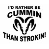 Egl Large I'd Rather be Cummin than Strokin decal sticker