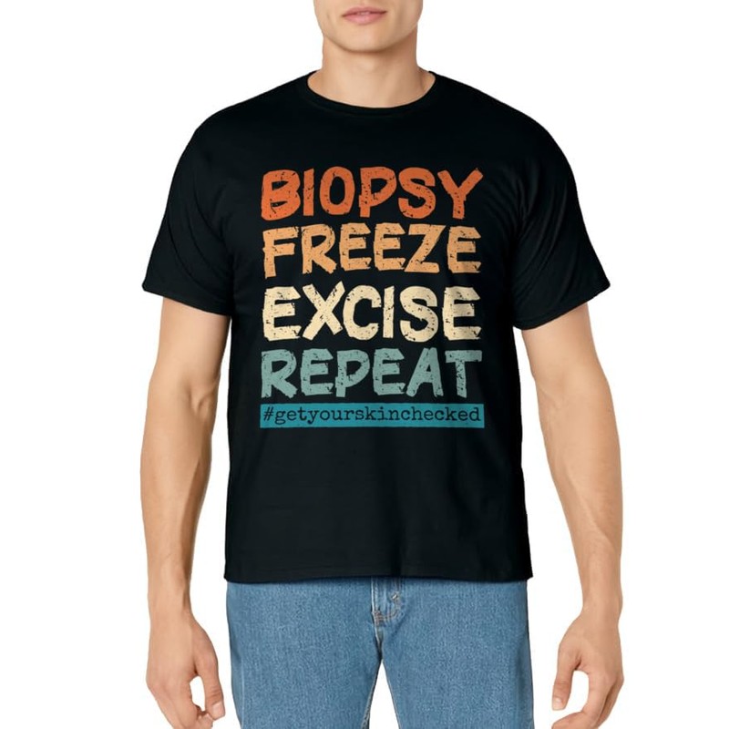 Dermatology Nurse Biopsy Freeze Excise Repeat T-Shirt