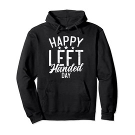 Happy Left Handed Day Lefty Pullover Hoodie