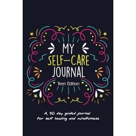 My Self-Care Journal: Teen Edition