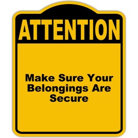 Make Sure Your Belongings Are Secure Attention Yellow Black Aluminum Composite Sign 8.5 x 10 inches