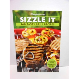 Sizzle it: 140 Tasty Grill Recipes