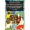 Relocating Modern Science: Circulation and the Construction of Knowledge in