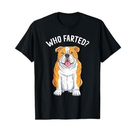 English Bulldog Who Farted Funny Humor Dog Lover T-Shirt