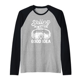 Skiing Is Always A Good Idea Funny Ski Lovers Instructor Raglan Baseball Tee