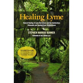Healing Lyme: Natural Healing of Lyme Borreliosis and the Coinfections Chlamydia and Spotted Fever Rickettsiosis, 2nd Edition