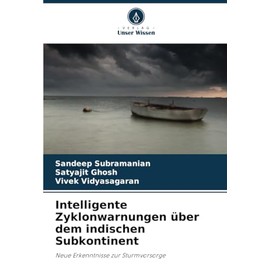 Intelligente Zyklonwarnungen über dem indischen Subkontinent: Neue Erkenntnisse zur Sturmvorsorge