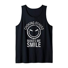 Jiu Jitsu Gifts Men Women BJJ Choking Others Makes Me Smile Tank Top