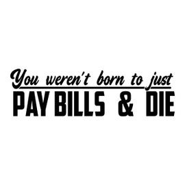 Oliver Anthony - You Weren't Born to just Pay Bills and die Decal - Rich Men North of Richmond - Car, Truck Decal (White)
