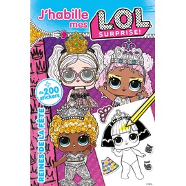 L.O.L. Surprise! - J'habille Reines de la fête: Plus de 200 stickers