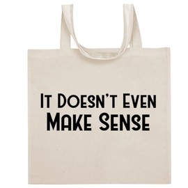 Tracy Gifts It Doesn't Even Make Sense - Funny Sayings Cotton Canvas Reusable Grocery Tote Bag