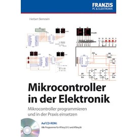Mikrocontroller in der Elektronik: Mikrocontroller programmieren und in der Praxis einsetzen (PC & Elektronik)