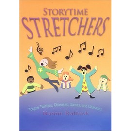Storytime Stretchers: Tongue Twisters, Choruses, Games, and ...