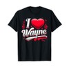 I Love WAYNE T-Shirt I Heart WAYNE T-Shirt
