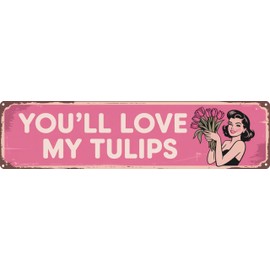 You'll Love My Tulips Farmhouse Garden Pink Wall Metal Tin Signs Decor 4x16 in