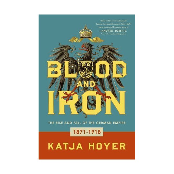 Blood and Iron: The Rise and Fall of the German