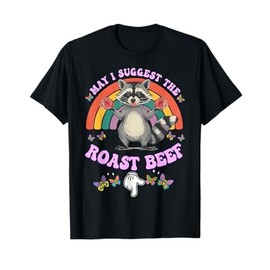 May I Suggest The Roast Beef Funny Embarrassing Adult Humor T-Shirt