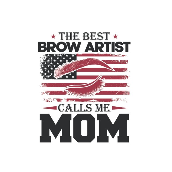 The Best Brow Artist Calls Me Mom Graduation Brow Artist: