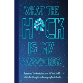 What The Heck Is My Password?!: Password Tracker to Log into All Your Stuff While Avoiding those Annoying Brain Farts; Account Log Book, Password lists, Pocket-Sized, Sci-Fi Gifts