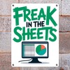 FREAK IN THE SHEETS Metal Sign in 15 x 20